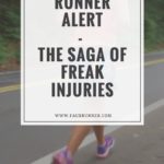 Injured Runner Alert – a saga of freak injuries